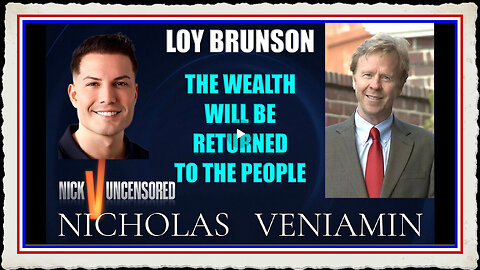 Loy Brunson Discusses Wealth To Be Returned To The People with Nicholas Veniamin