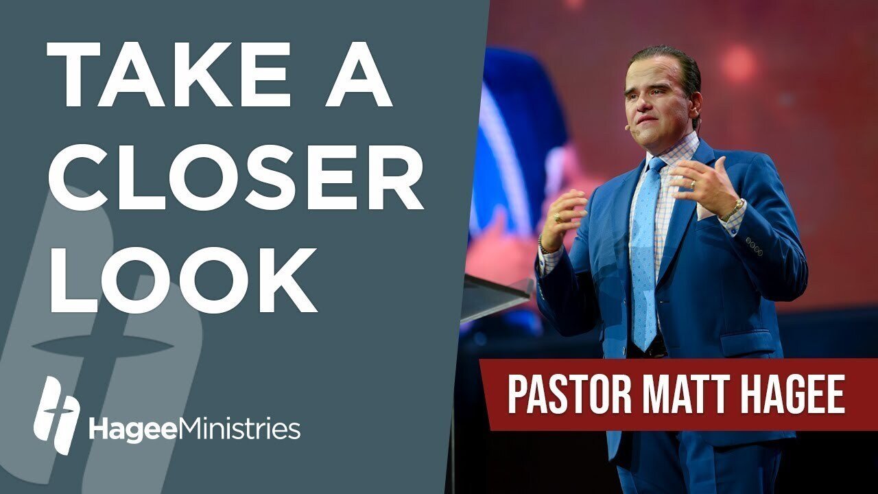 Pastor Matt Hagee - "Take A Closer Look"