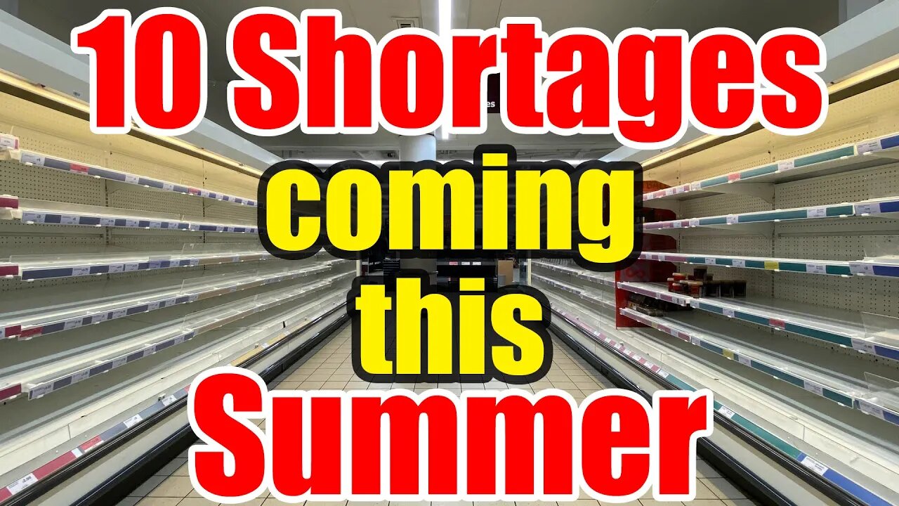 10 Shortages coming This SUMMER – STOCK up While you CAN!