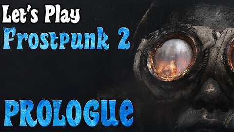 Is FROSTPUNK 2 Worth It? | Watch the PROLOGUE (Tutorial) | Let's Play