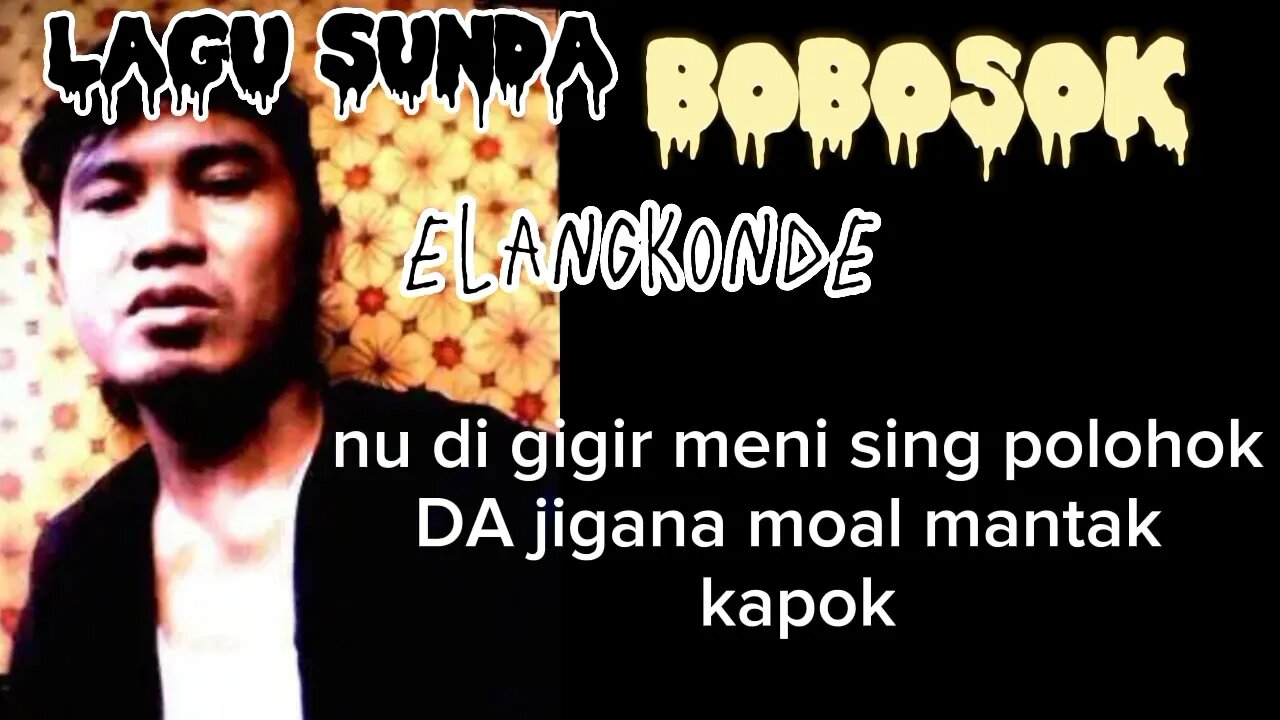 lirik LAGU SUNDA BOBOSOK elangkonde