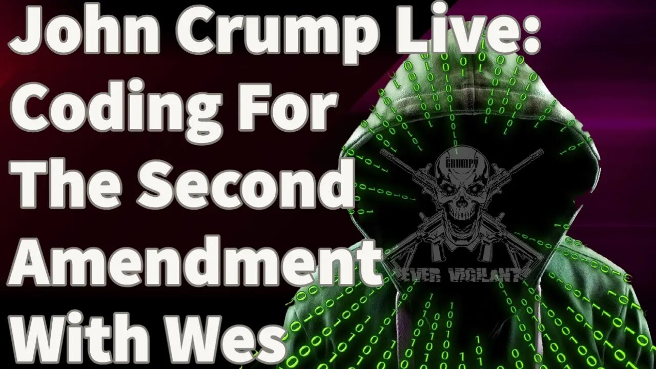 John Crump Live: Coding For The Second Amendment With Wes