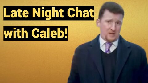 Live #407 - Late night chat with Caleb!