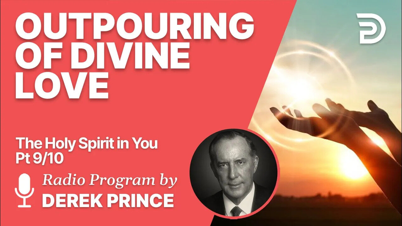 The Holy Spirit in You 9 of 10 - Outpouring of Divine Love