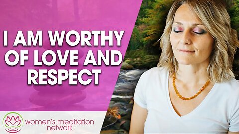 I Am Worthy Of Love And Respect // Daily Affirmation for Women