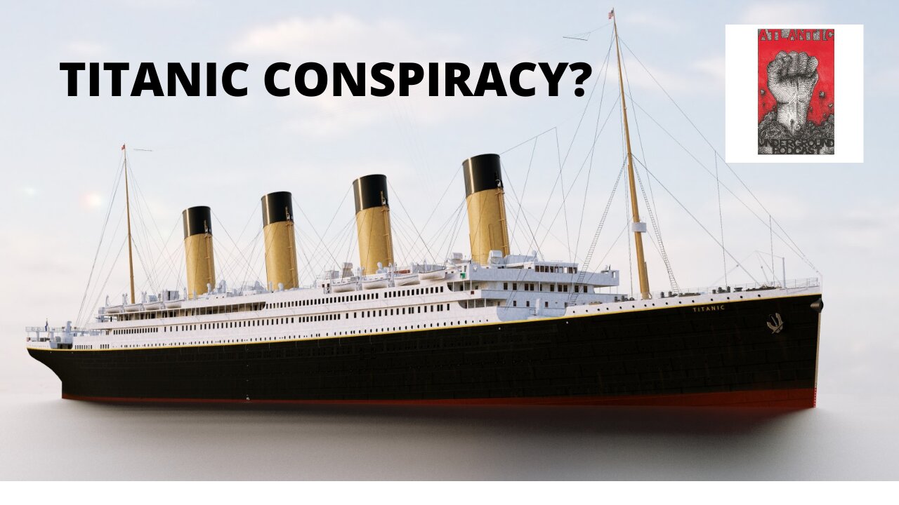 Atlantic Underground Podcast Episode #75 ( Titanic Conspiracy?)