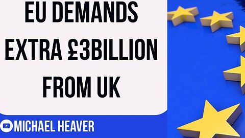 Britain To Give Brussels EXTRA £3BILLION?
