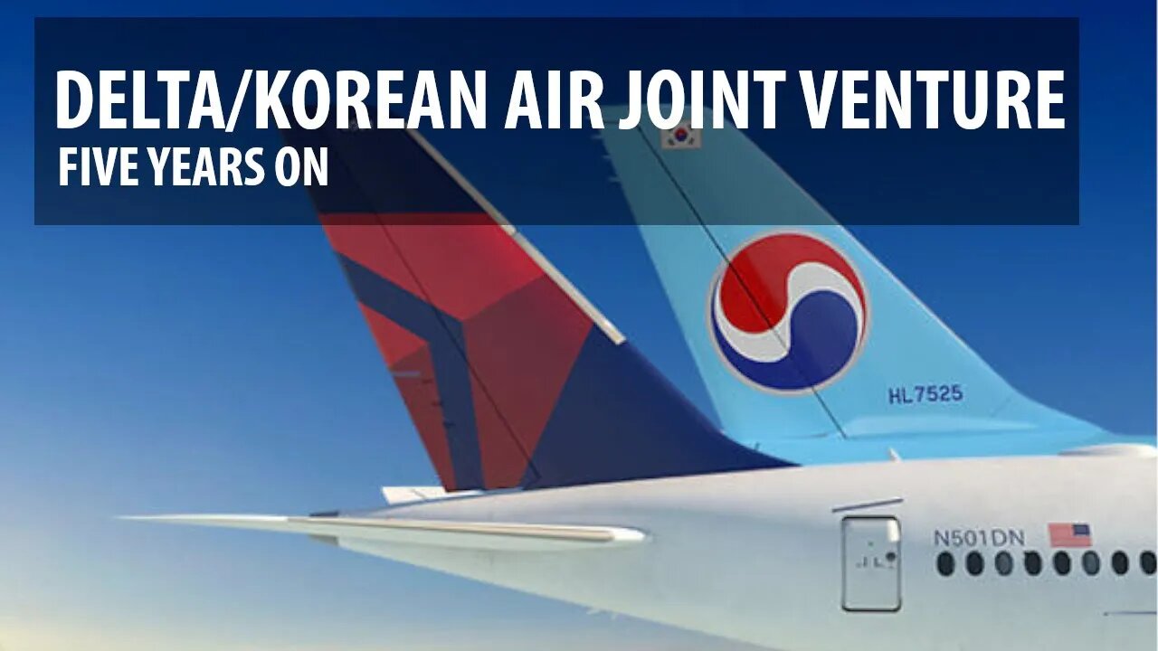 Delta/Korean Air Joint Venture - 5 Years Later