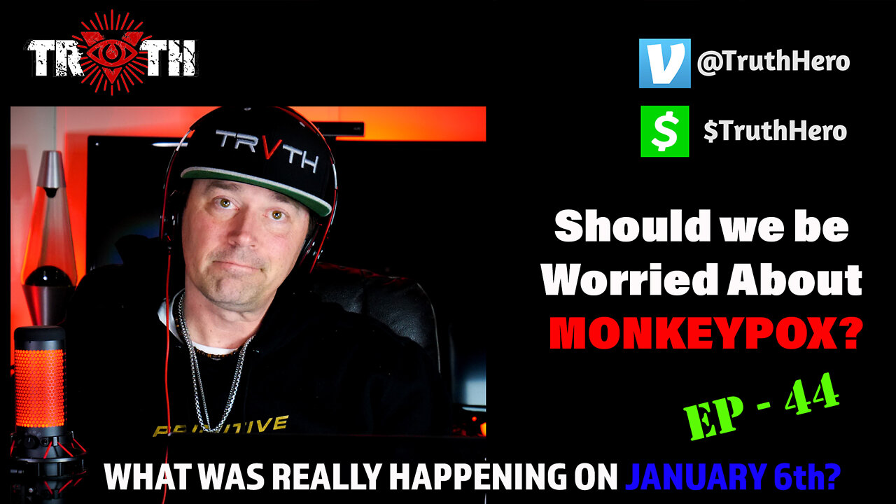 The Uncensored TRUTH - 44 - Should we be Worried About MONKEYPOX? What Really Happened On JAN 6th?