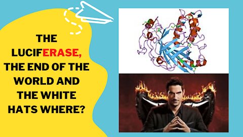 THE LUCIFERASE, THE "END OF THE WORLD" AND THE WHITE HATS