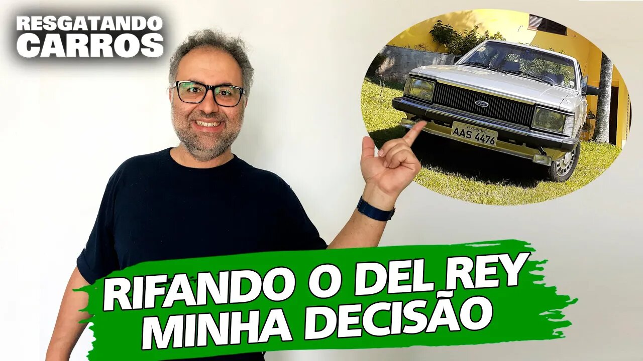 RIFANDO O DEL REY: MINHA DECISÃO "Resgatando Carros"