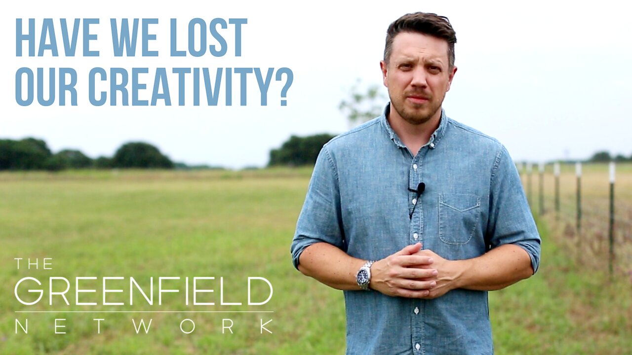 Have We Lost Our Creativity? • THE GREENFIELD NETWORK