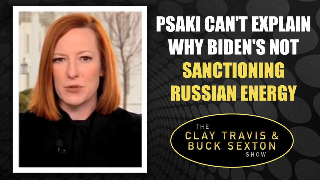 Psaki Can't Explain Why Biden's Not Sanctioning Russian Energy