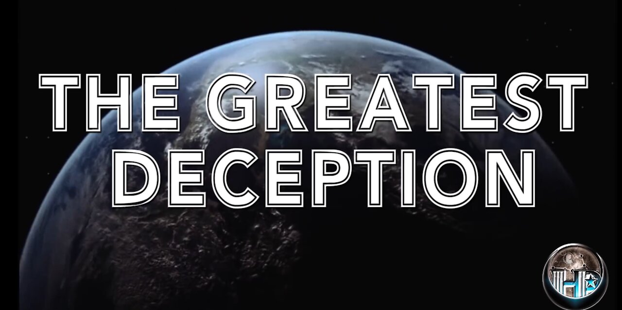 The Greatest Deception- A Fantastic Flat Earth Documentary