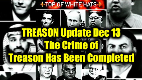 TREASON Update Dec 13 - The Crime of Treason Has Been Completed