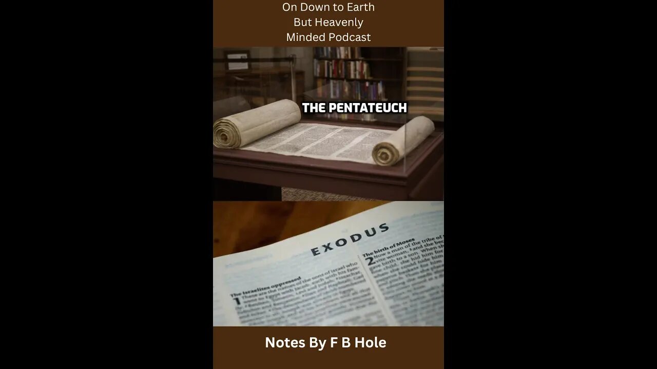 The Pentateuch, the first 5 books, Ex 23:1 to Ex 25:9 on Down to Earth But Heavenly Minded Podcast