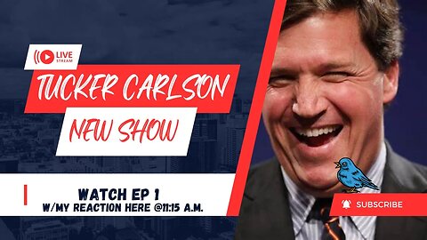 Tucker Is Back! LETS WATCH AND DISCUSS TUCKER CARLSONS NEW SHOW!