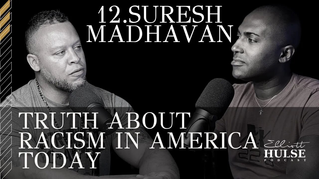 12. Truth About Racism in America Today with Suresh Madhavan