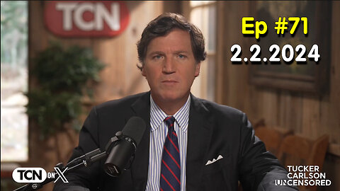 Tucker Carlson on X ~ Feb 2 - #Ep. 71