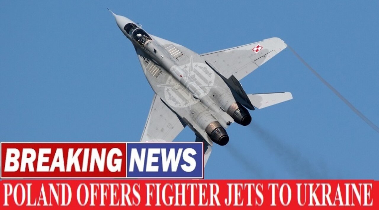 Poland Offers Fighter Jets To Ukraine - BREAKING NEWS Ukraine Russia war March 9, 2022