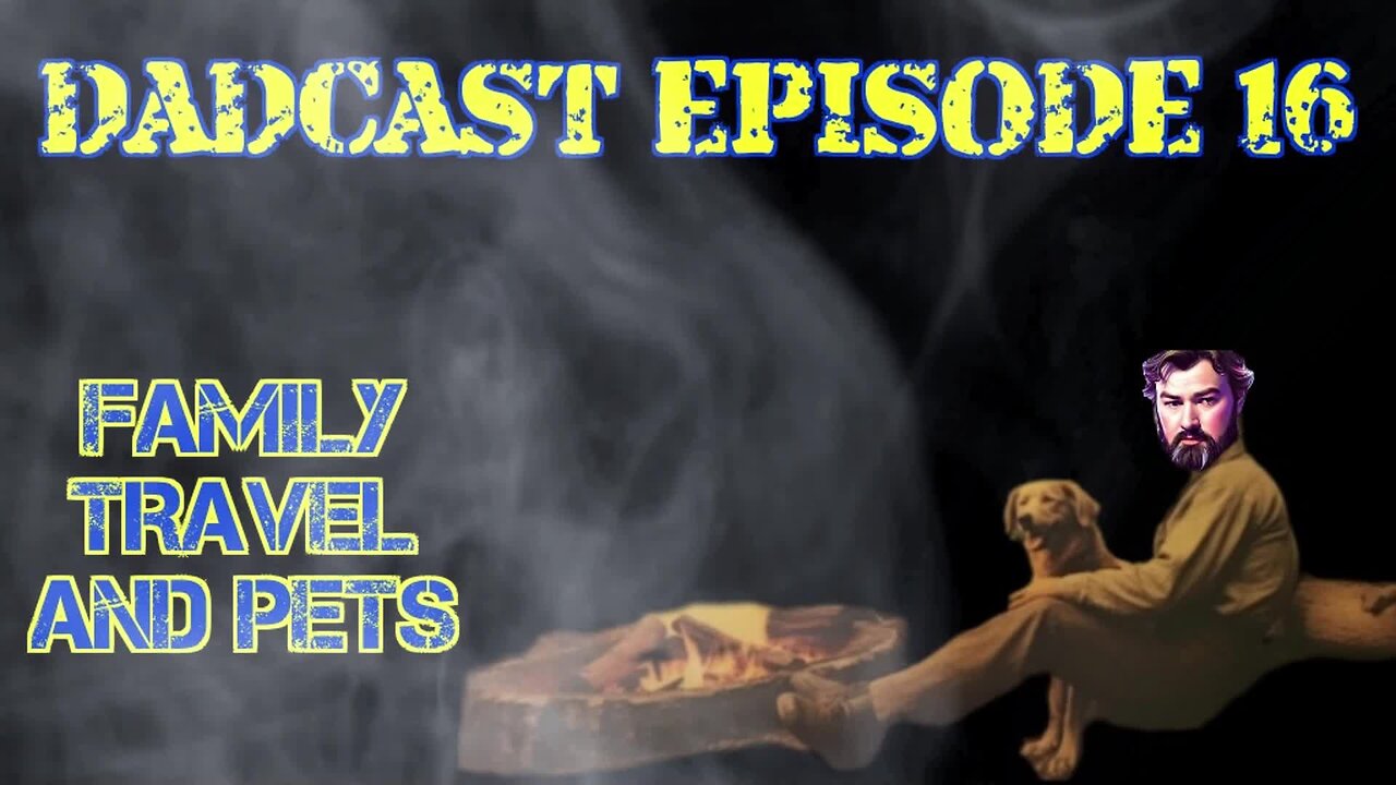 DadCast Episode 16: DadCast Episode 16: Family Travel & Pets