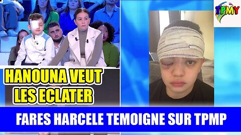 MALTRAITANCE DE FARES 12 ans : IL TEMOIGNE SUR TPMP. HANOUNA "J'AI ENVIE D'Y ALLER MOI MÊME" #dofla