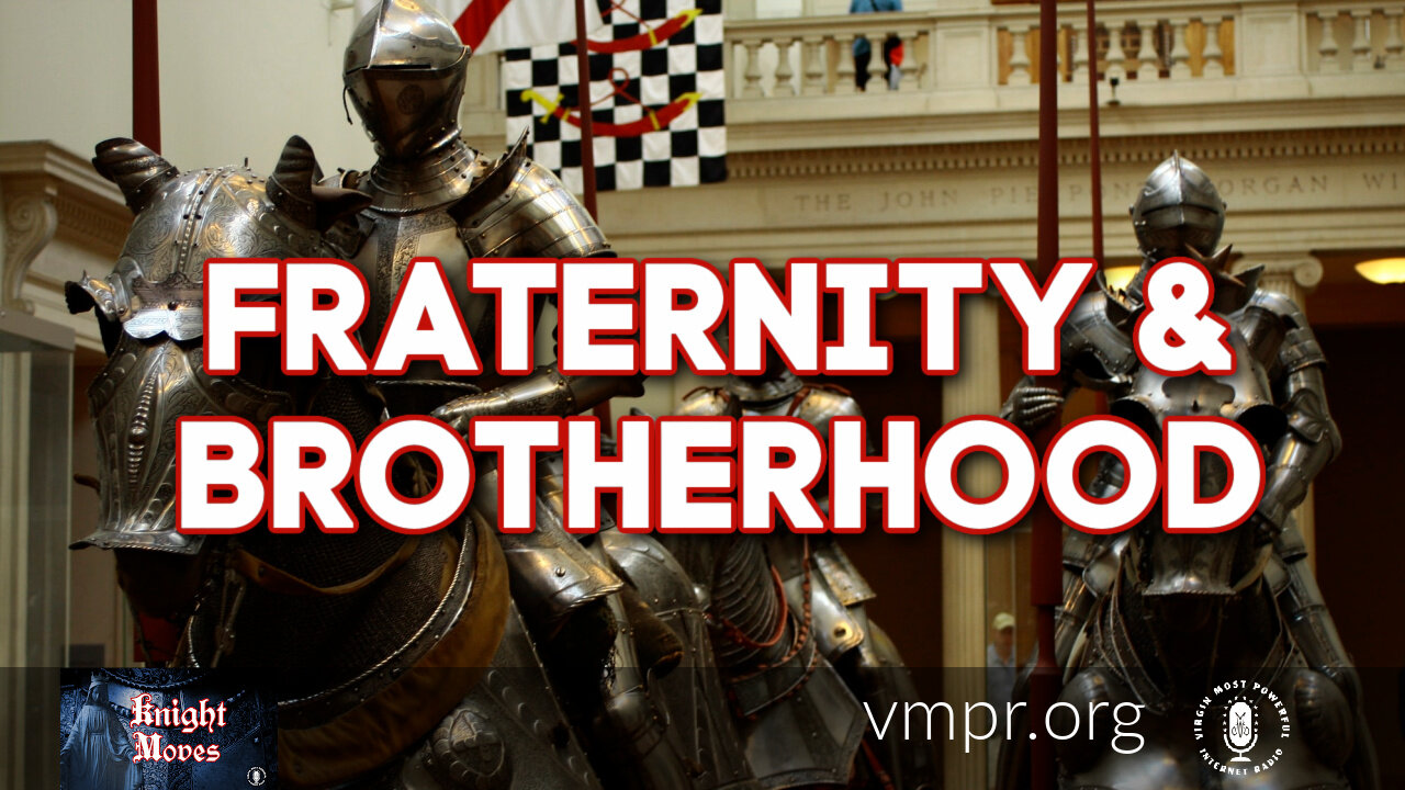 13 Sep 21, Knight Moves: Fraternity and Brotherhood