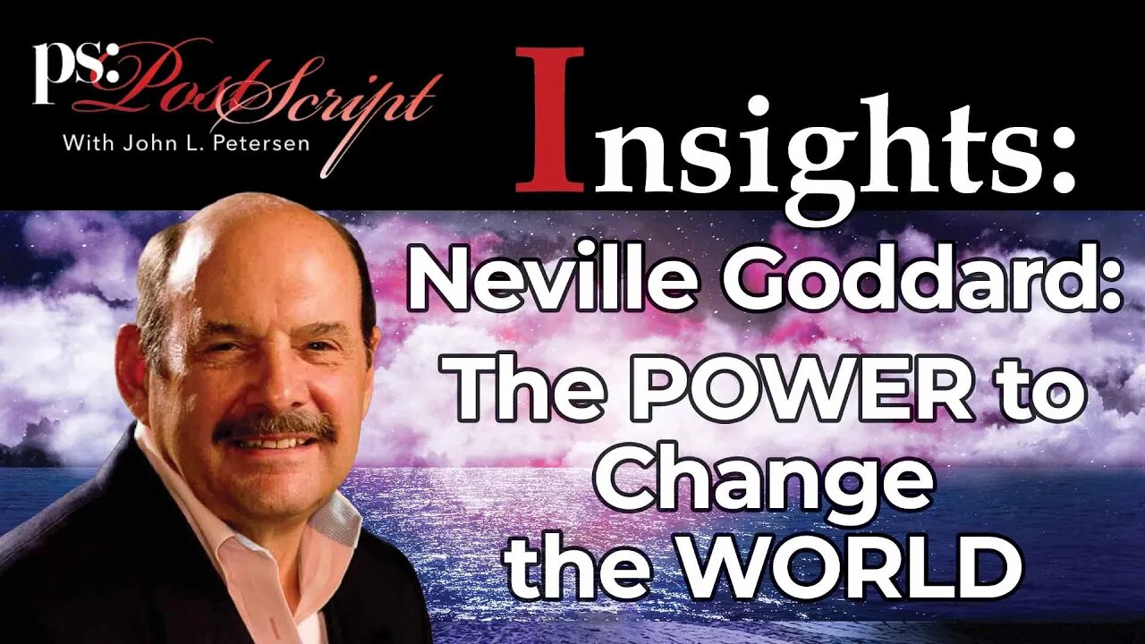 Neville Goddard and the Power to Change the World, PostScript Insight