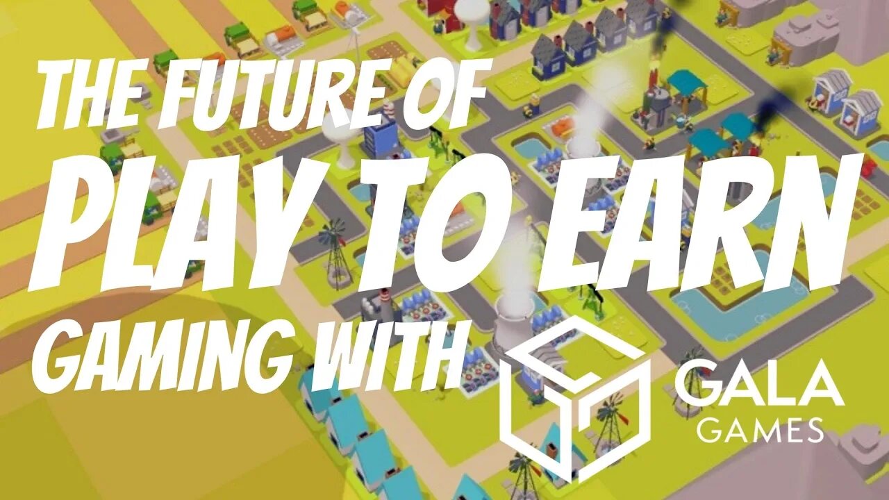 THE FUTURE OF PLAY TO EARN GAMING // GALA GAMES