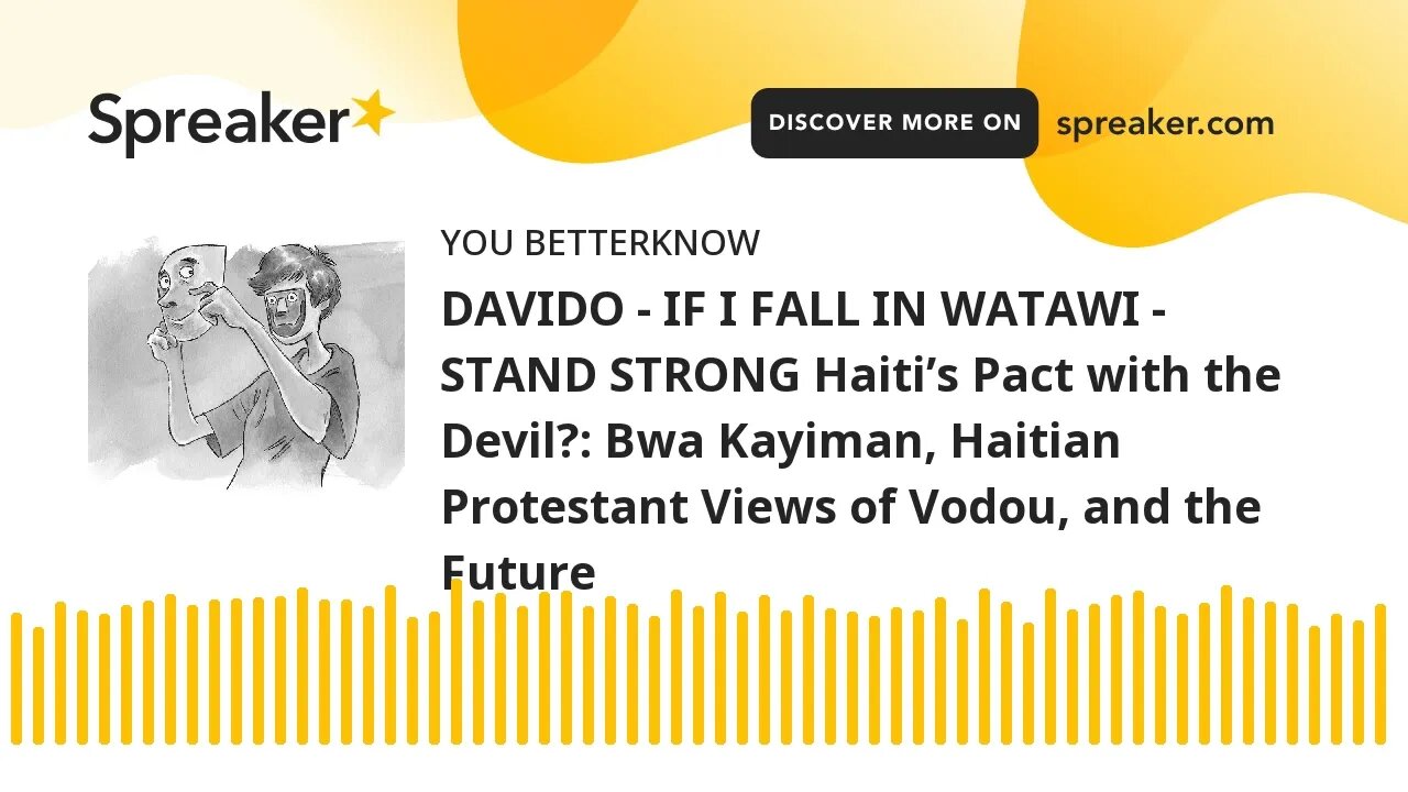 DAVIDO - IF I FALL IN WATAWI - STAND STRONG Haiti’s Pact with the Devil?: Bwa Kayiman, Haitian Prote