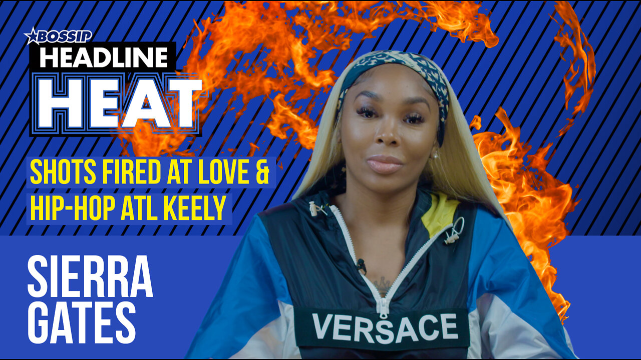 Love & Hip Hop ATL’s Sierra Gates Send Shots At Keely | Headline Heat S2 EP3