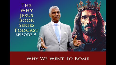 Episode 9 - Why We Went to Rome