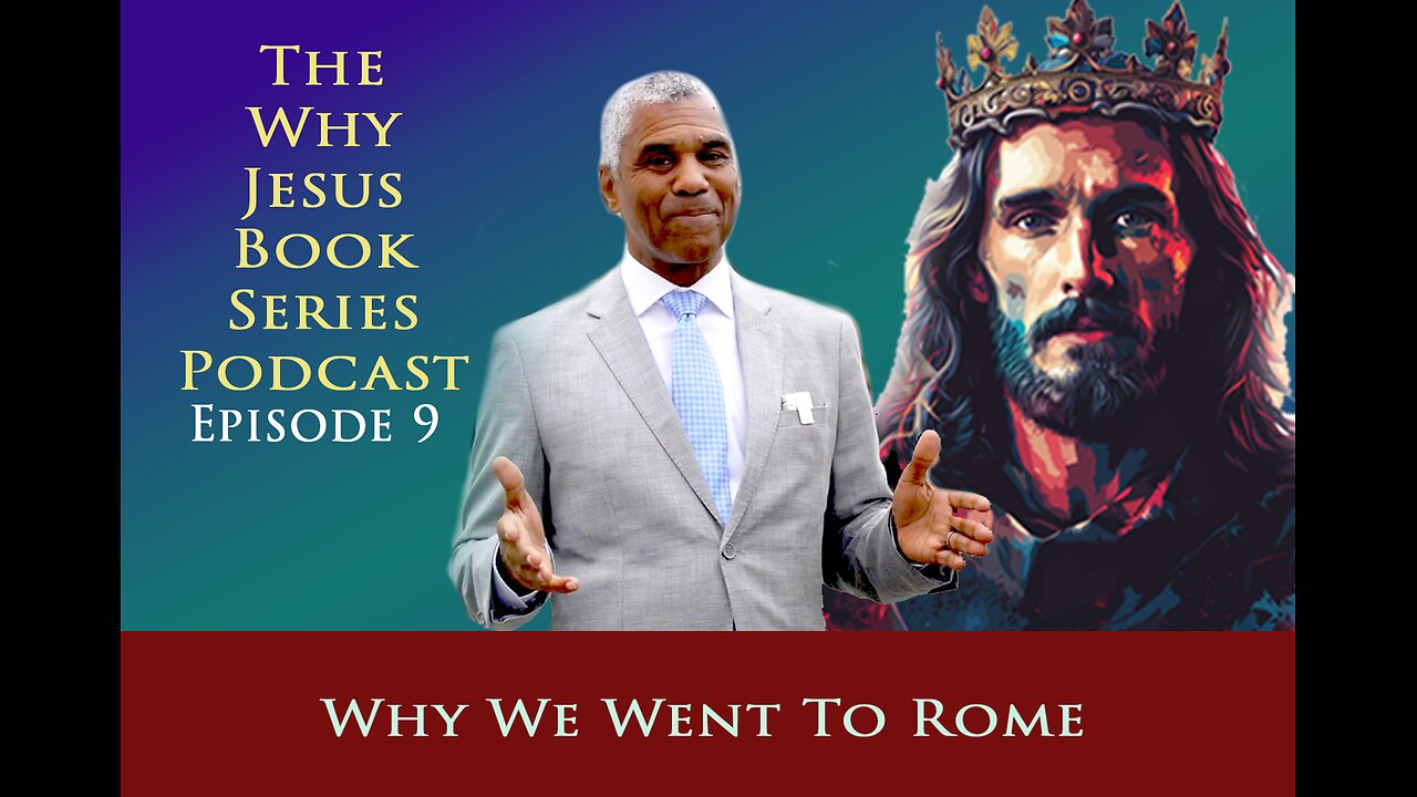 Episode 9 - Why We Went to Rome