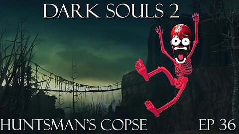 Dark Souls 2 Ep 36: Huntsman's Copse