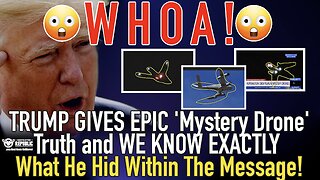 WHOA! TRUMP GIVES EPIC ‘Mystery Drone’ Truth and WE KNOW EXACTLY What He Hid Within The Message!