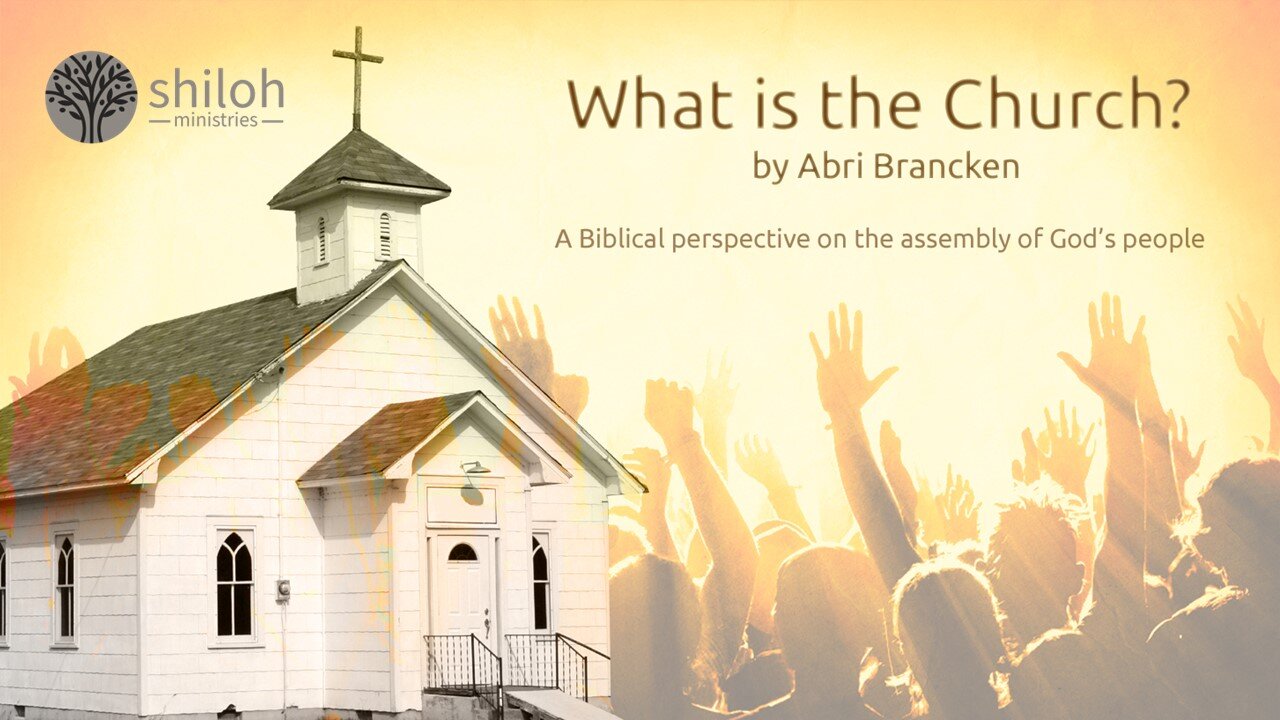 What is the church? by Abri Brancken