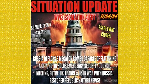 SITUATION UPDATE 11/24/24 - Russia Prepping For War W/Uk, Us & France, Deploying Mega-Bombs, SG Anon