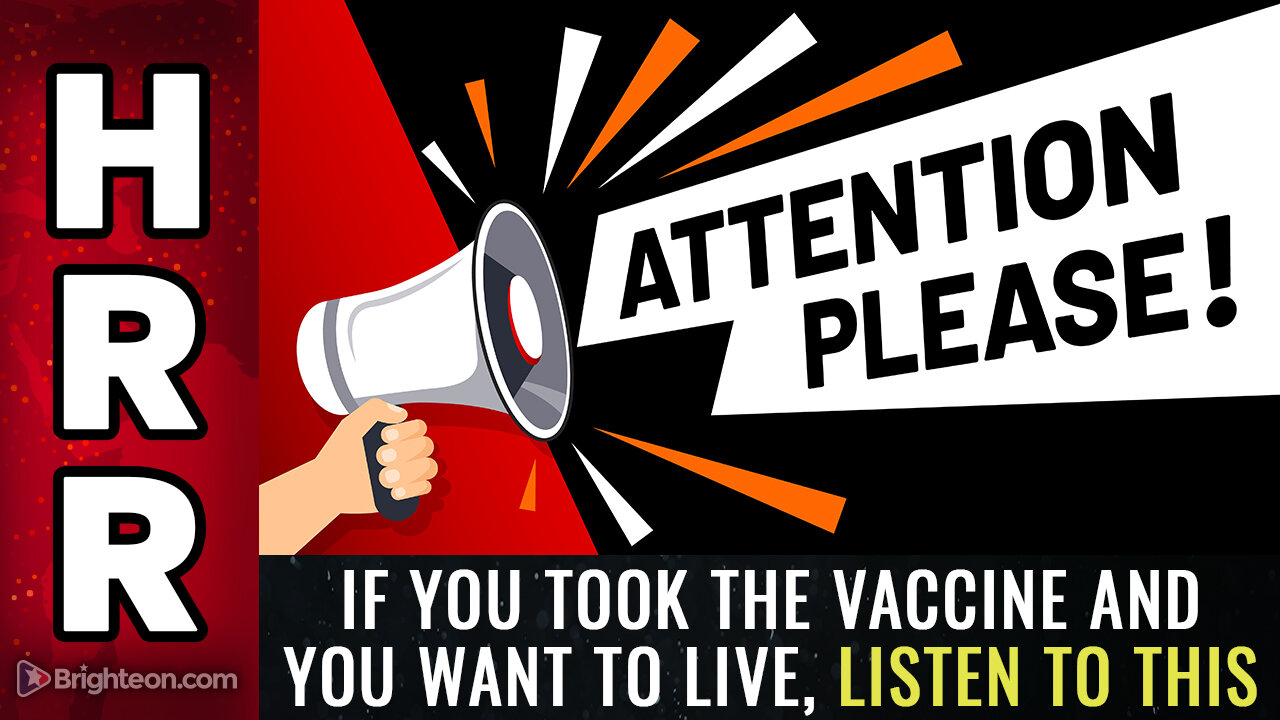 If you took the vaccine and you want to live, LISTEN TO THIS