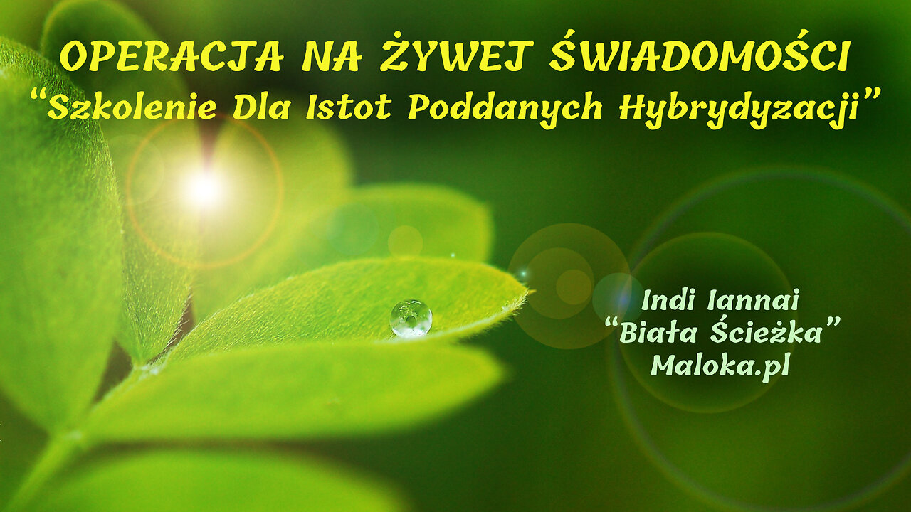 OPERACJA NA ŚWIADOMOŚCI: ”Szkolenie Dla Istot Poddanych Hybrydyzacji" +BONUS: "Bardzo ważny odczyt"!