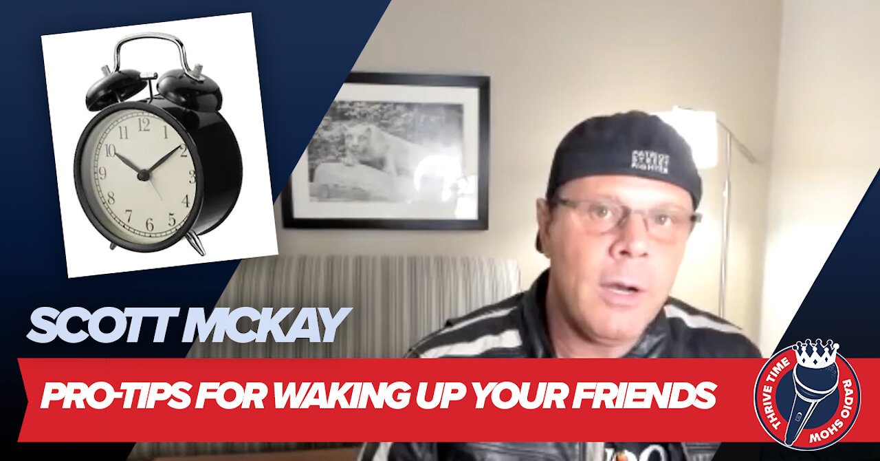 Scott McKay | PRO-TIPS for Waking Up Your Friends