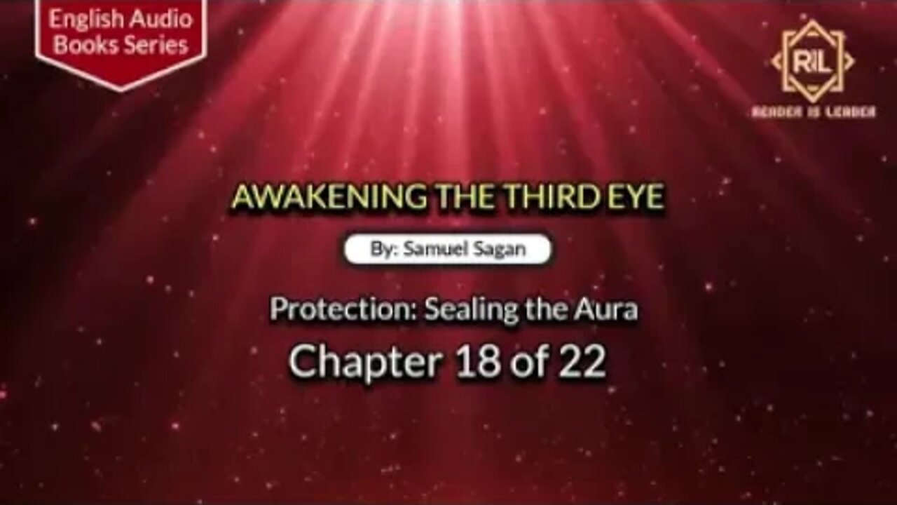 Awakening The Third Eye- Chapter 18 of 22 By "Samuel Sagan" || Reader is Leader