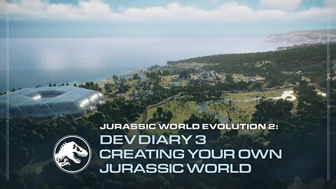 Jurassic World Evolution 2 Developer Diary #3 - Creating Your Own Jurassic World