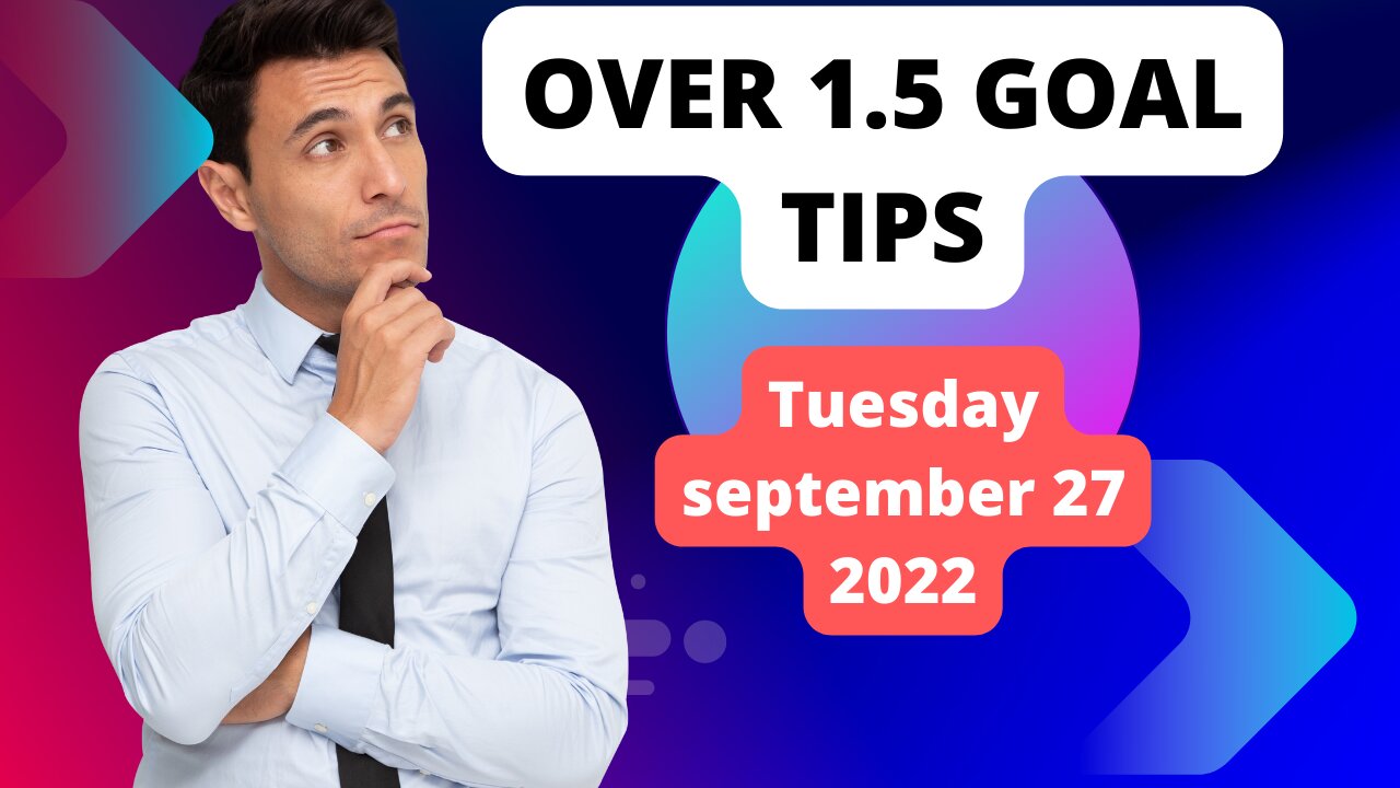 1.5 Goals Accumulator Tips For Tomorrow Tuesday 27 September 2022