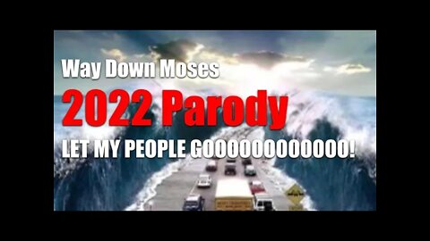 Let my people go, Trudeau (Way Down Moses Parody) 2022