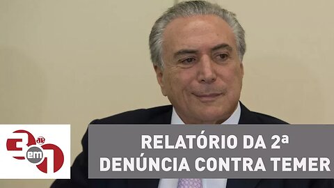 Relatório da 2ª denúncia contra Temer é lido no plenário da Câmara