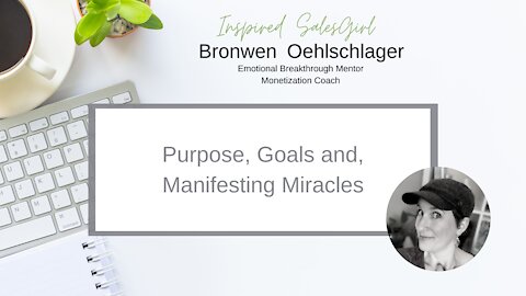 Manifesting Miracles - Purpose, Goals