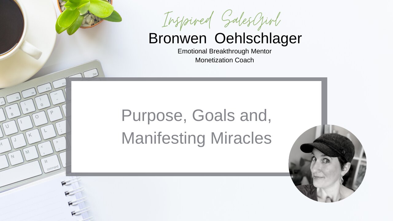 Manifesting Miracles - Purpose, Goals