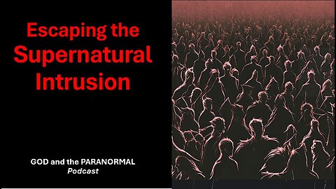 Episode 3 - Supernatural Intrusions