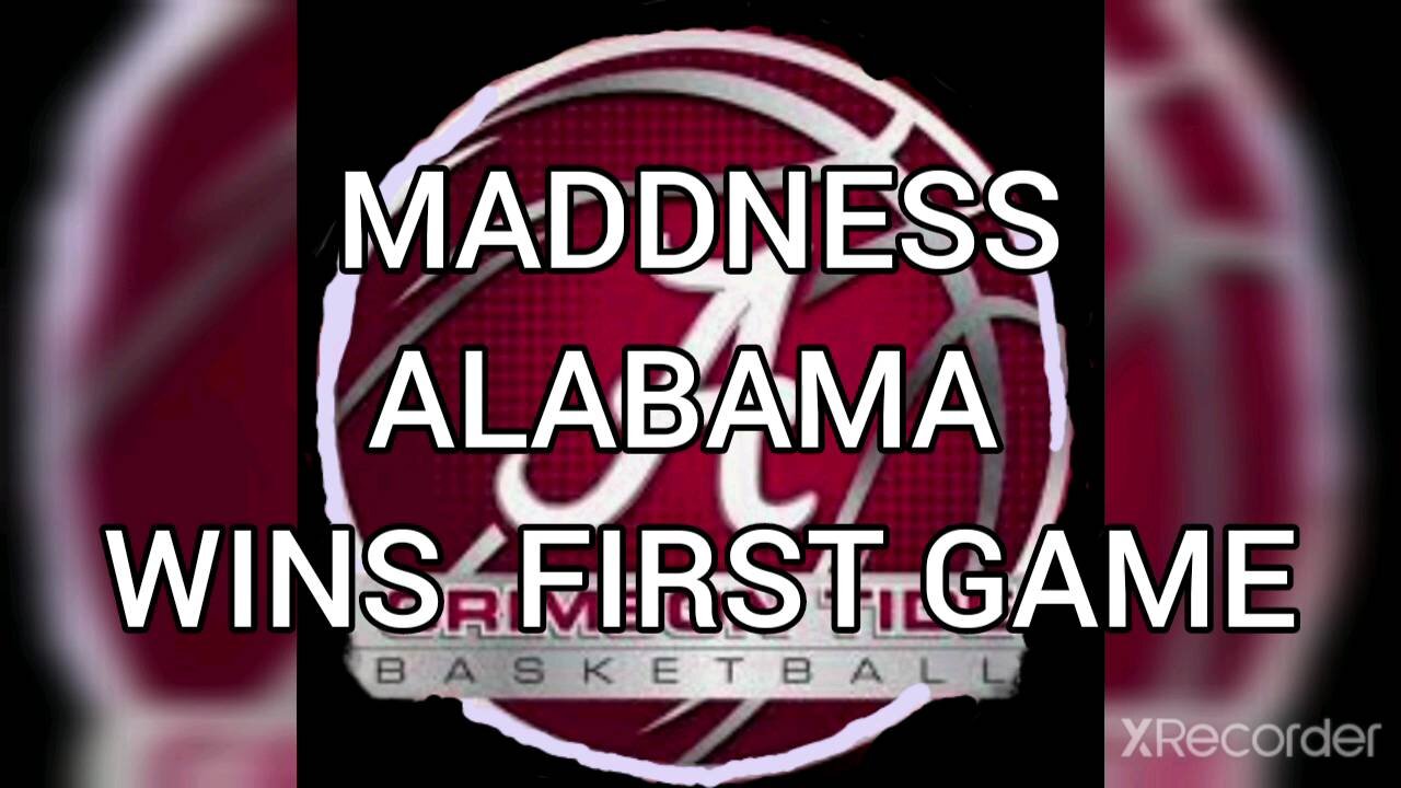 MARCH MADDNESS ALABAMA WIN FIRST GAME.