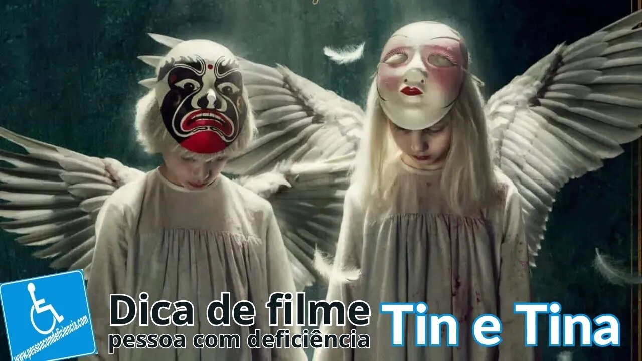 Pessoa com deficiência - Dica de Filme - Tin e Tina